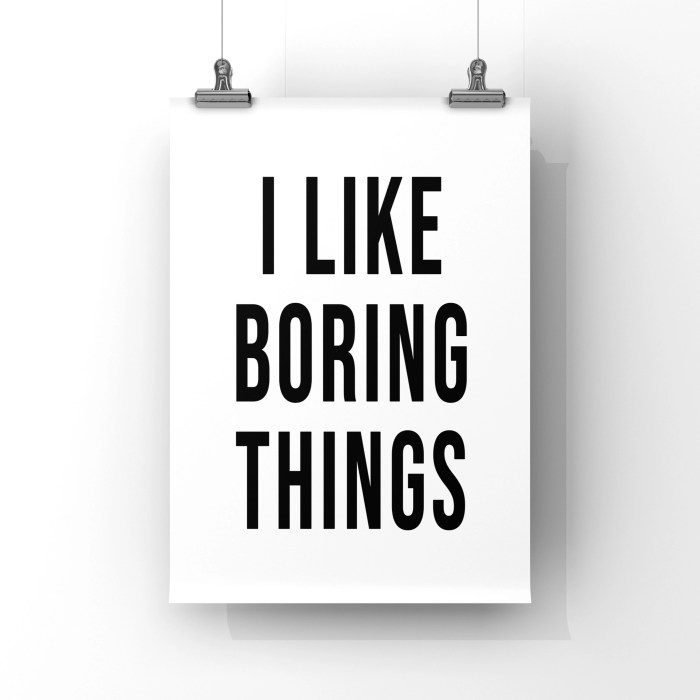 I like boring things print